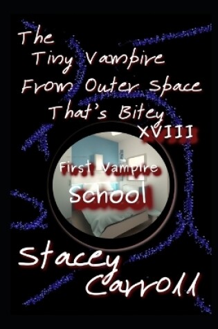 Cover of The Tiny Vampire From Outer Space That's Bitey XVIII