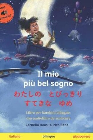 Cover of Il mio piu bel sogno - わたしの とびっきり すてきな ゆめ (italiano - giapponese)