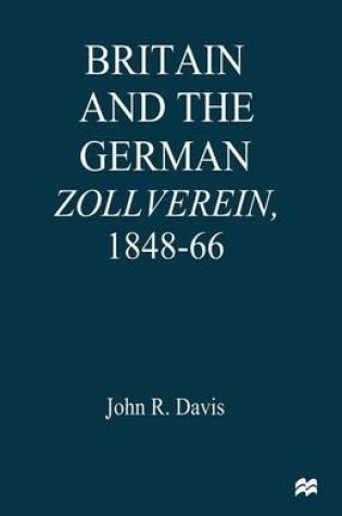 Cover of Britain and the GermanZollverein, 1848-66