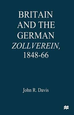 Book cover for Britain and the GermanZollverein, 1848-66