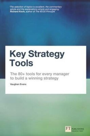 Cover of Key Strategy Tools: The 80+ Tools for Every Manager to Build a Winning Strategy