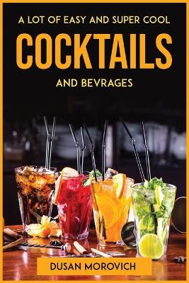 Book cover for A lot of easy and super cool cocktails and bevrages