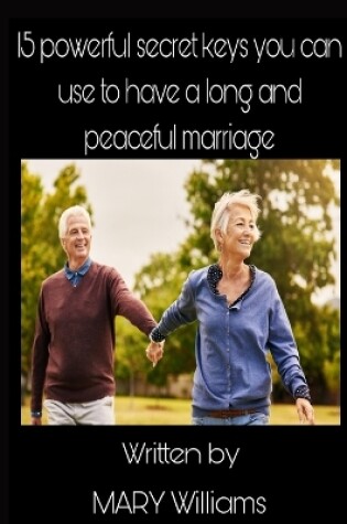 Cover of 15 powerful secrets keys you can use to have a long and peaceful marriage