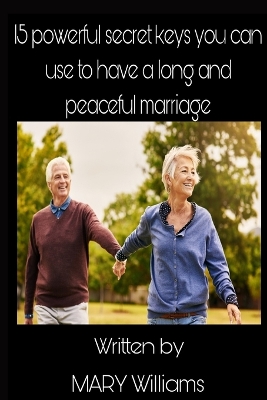 Book cover for 15 powerful secrets keys you can use to have a long and peaceful marriage