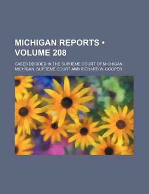 Book cover for Michigan Reports (Volume 208); Cases Decided in the Supreme Court of Michigan