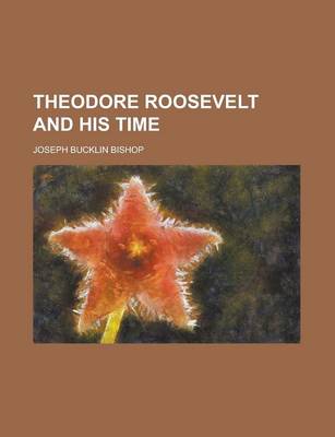 Book cover for Theodore Roosevelt and His Time