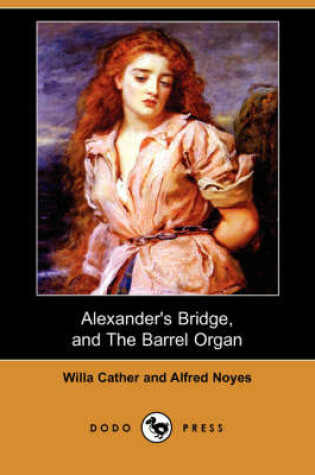 Cover of Alexander's Bridge, and the Barrel Organ