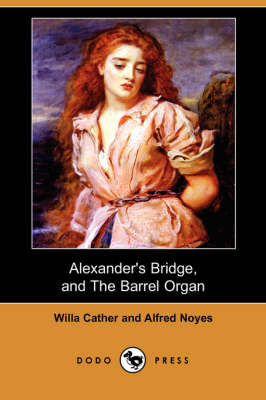 Book cover for Alexander's Bridge, and the Barrel Organ