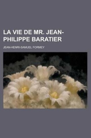 Cover of La Vie de Mr. Jean-Philippe Baratier