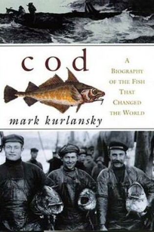 Cover of COD: a Biography of the Fish That Changed the World