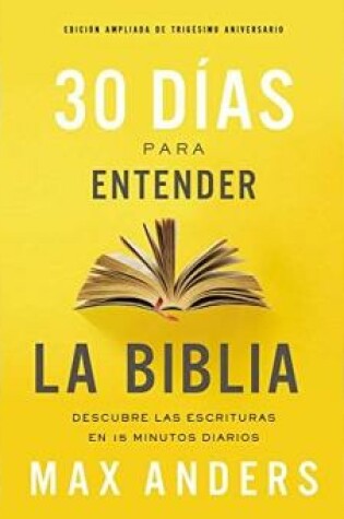 Cover of 30 Dias Para Entender La Biblia, Edicion Ampliada de Trigesimo Aniversario (30 Days to Understanding the Bible, 30th Anniversary)