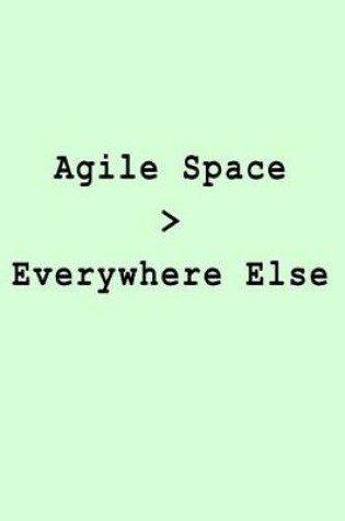 Cover of Agile Space > Everywhere Else