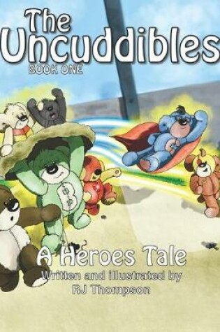 Cover of The Uncuddibles - A Heroes Tale