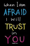 Book cover for When I Am Afraid I will Trust In You Psalm 56