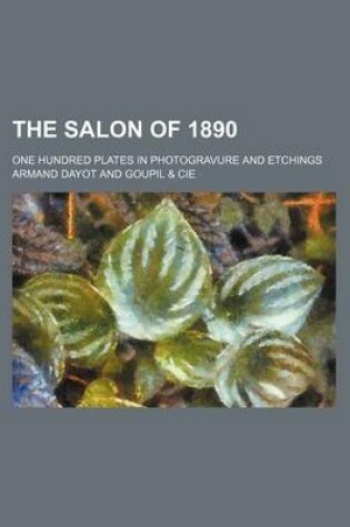 Cover of The Salon of 1890; One Hundred Plates in Photogravure and Etchings