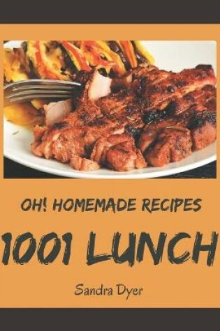 Cover of Oh! 1001 Homemade Lunch Recipes