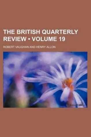 Cover of The British Quarterly Review (Volume 19)