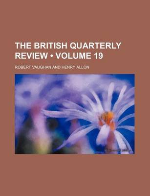 Book cover for The British Quarterly Review (Volume 19)