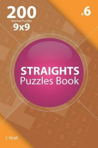 Cover of Straights - 200 Normal Puzzles 9x9 (Volume 6)