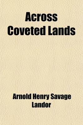 Book cover for Across Coveted Lands (Volume 2); Or, a Journey from Flushing (Holland) to Calcutta, Overland