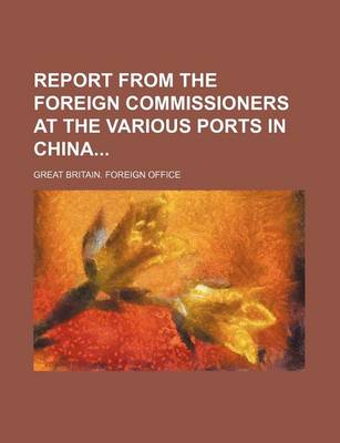 Book cover for Report from the Foreign Commissioners at the Various Ports in China