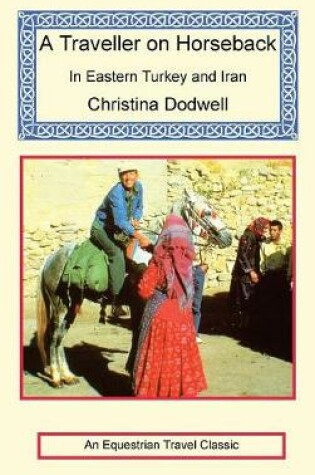 Cover of A Traveller on Horseback in Eastern Turkey and Iran