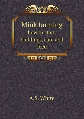 Book cover for Mink farming how to start, buildings, care and feed