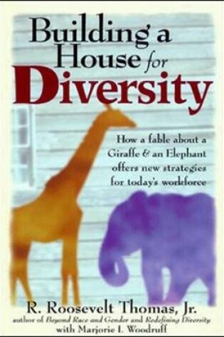Cover of Building a House For Diversity: A Fable About a Giraffe & an Elephant Offers New Strategies for Today's Workforce