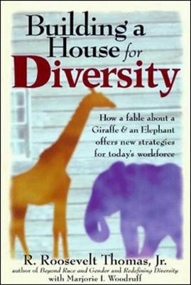 Book cover for Building a House For Diversity: A Fable About a Giraffe & an Elephant Offers New Strategies for Today's Workforce