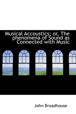 Book cover for Musical Accoustics; Or, the Phenomena of Sound as Connected with Music