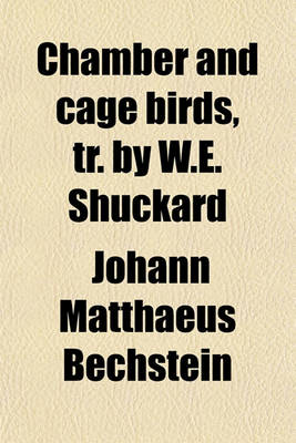 Book cover for Chamber and Cage Birds, Tr. by W.E. Shuckard