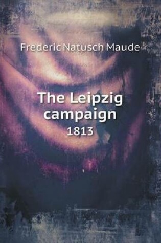 Cover of The Leipzig Campaign 1813