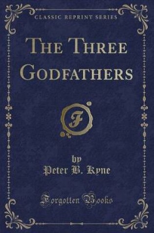 Cover of The Three Godfathers (Classic Reprint)