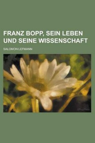 Cover of Franz Bopp, Sein Leben Und Seine Wissenschaft