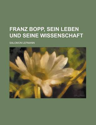 Book cover for Franz Bopp, Sein Leben Und Seine Wissenschaft