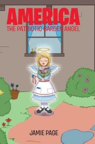 Cover of America, The Patriotic Garden Angel
