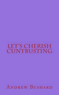 Book cover for Let's Cherish Cuntbusting