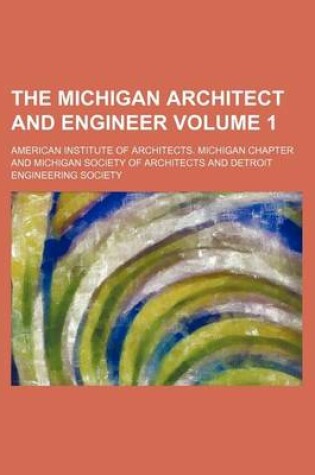 Cover of The Michigan Architect and Engineer Volume 1