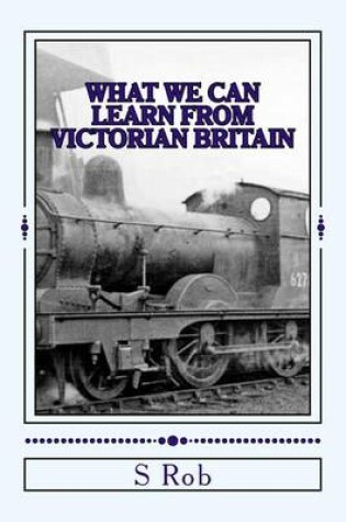 Cover of What we can Learn from Victorian Britain