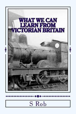Book cover for What we can Learn from Victorian Britain