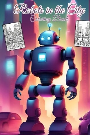 Cover of Robots in the City Coloring Book For Children