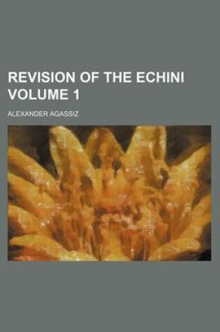 Cover of Revision of the Echini Volume 1