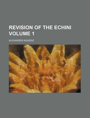 Book cover for Revision of the Echini Volume 1