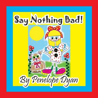 Book cover for Say Nothing Bad!