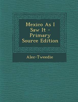 Book cover for Mexico as I Saw It - Primary Source Edition