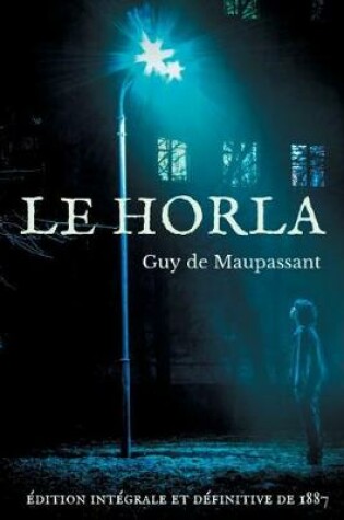 Cover of Le Horla (édition intégrale et définitive de 1887)