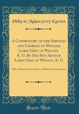 Book cover for A Commentary of the Services and Charges of William Lord Grey of Wilton, K. G. by His Son Arthur Lord Grey of Wilton, K. G