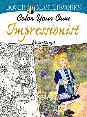 Cover of Dover Masterworks: Color Your Own Impressionist Paintings