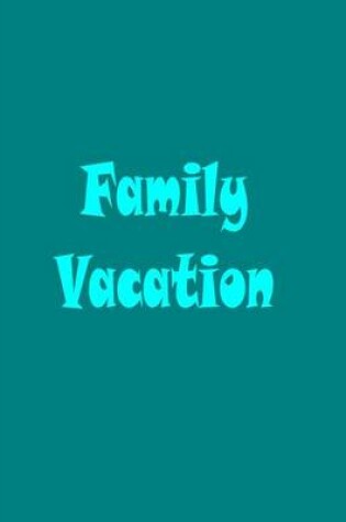 Cover of Family Vacation Journal