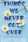 Book cover for Things We Never Got Over